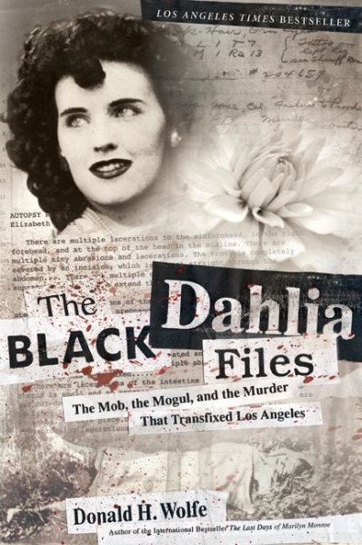 The Black Dahlia Files: The Mob, the Mogul, and the Murder That Transfixed Los Angeles cover