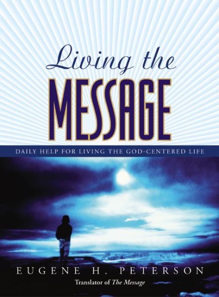 Living the Message: Daily Help For Living the God-Centered Life cover