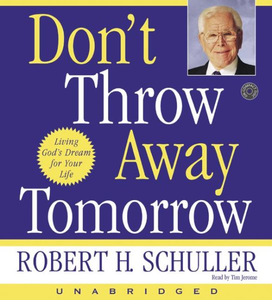 Don't Throw Away Tomorrow CD: Living God's Dream for Your Life cover