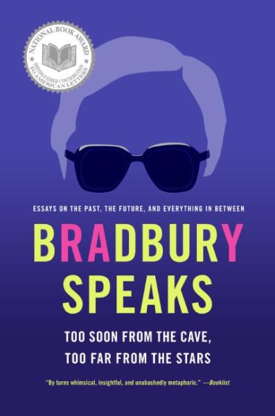 Bradbury Speaks: Too Soon from the Cave, Too Far from the Stars cover