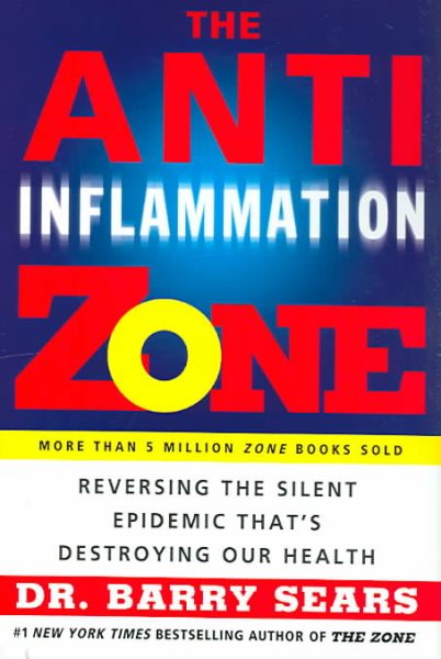 The Anti-Inflammation Zone: Reversing the Silent Epidemic That's Destroying Our Health cover