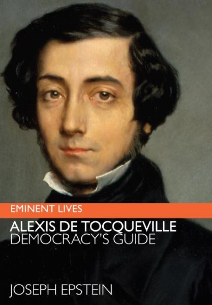 Alexis de Tocqueville: Democracy's Guide (Eminent Lives) cover
