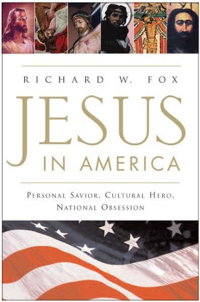 Jesus in America: Personal Savior, Cultural Hero, National Obsession cover