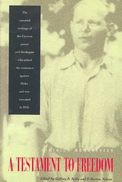 A Testament to Freedom: The Essential Writings of Dietrich Bonhoeffer cover