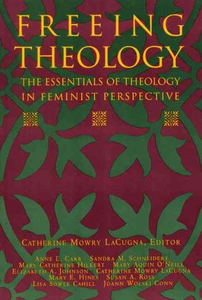 Freeing Theology: The Essentials of Theology in Feminist Perspective cover