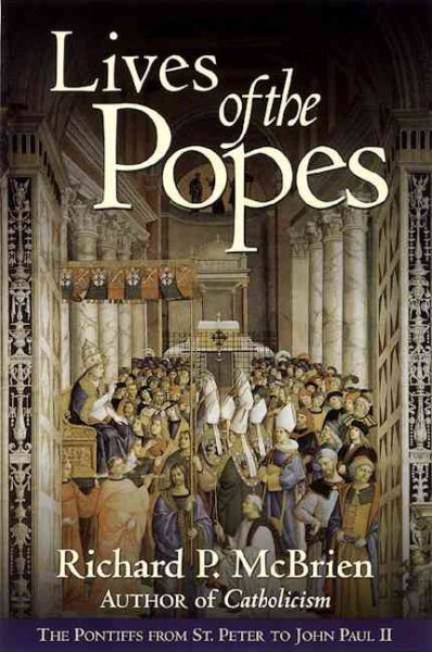 Lives of the Popes : The Pontiffs from St. Peter to John Paul II cover