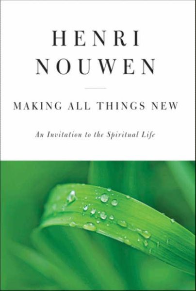 Making All Things New: An Invitation to the Spiritual Life cover