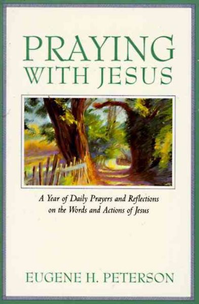 Praying with Jesus: A Year of Daily Prayers and Reflections on the Words and Actions of Jesus cover