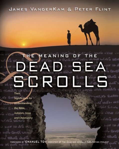 The Meaning of the Dead Sea Scrolls: Their Significance For Understanding the Bible, Judaism, Jesus, and Christianity cover