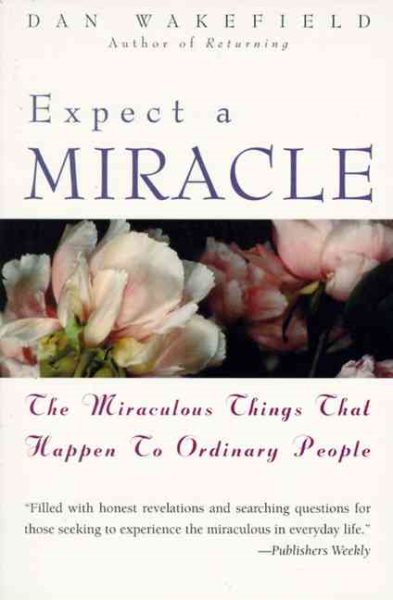 Expect a Miracle: The Miraculous Things That Happen to Ordinary People cover
