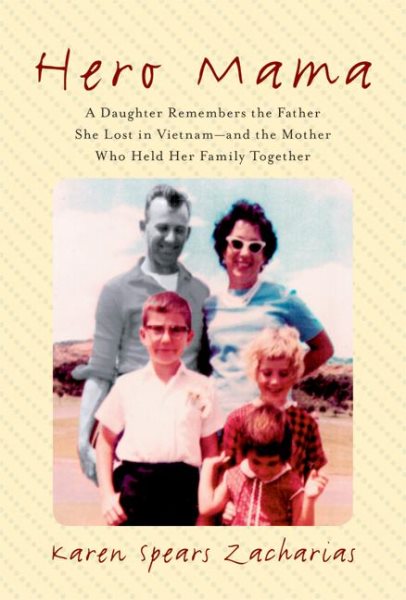 Hero Mama: A Daughter Remembers the Father She Lost in Vietnam--and the Mother Who Held Her Family Together cover
