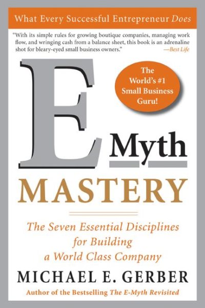 E-Myth Mastery: The Seven Essential Disciplines for Building a World-Class Company cover