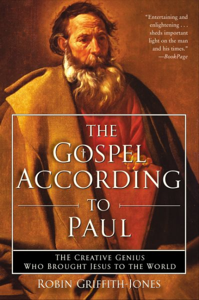 The Gospel According to Paul: The Creative Genius Who Brought Jesus to the World cover