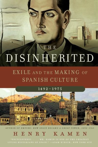 The Disinherited: Exile and the Making of Spanish Culture, 1492-1975 cover