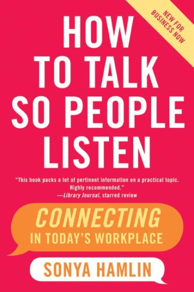 How to Talk So People Listen: Connecting in Today's Workplace cover
