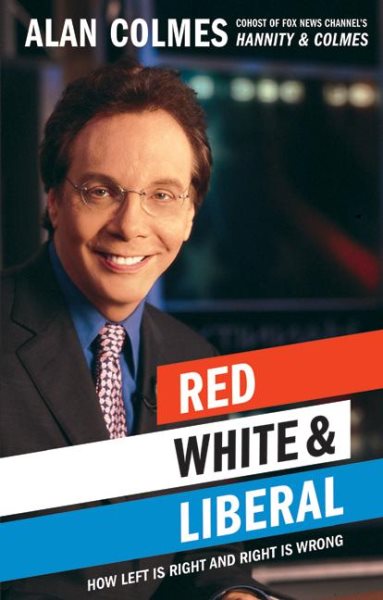 Red, White & Liberal: How Left Is Right & Right Is Wrong