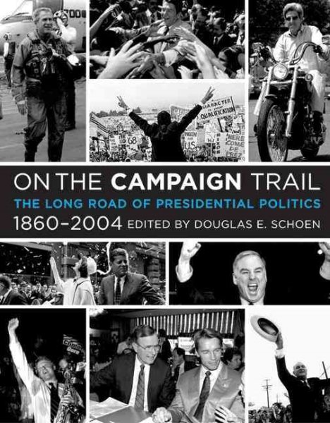 On the Campaign Trail: The Long Road of Presidential Politics, 1860-2004 cover