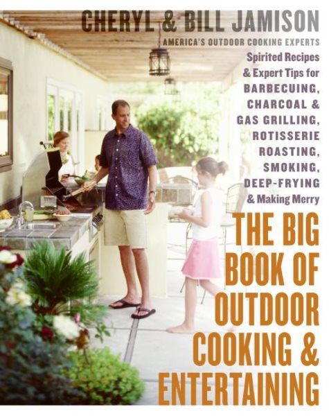 Big Book of Outdoor Cooking and Entertaining, The