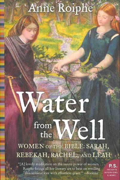 Water from the Well: Women of the Bible: Sarah, Rebekah, Rachel, and Leah (P.S.)