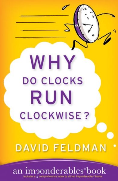 Why Do Clocks Run Clockwise?: An Imponderables Book (Imponderables Series) cover