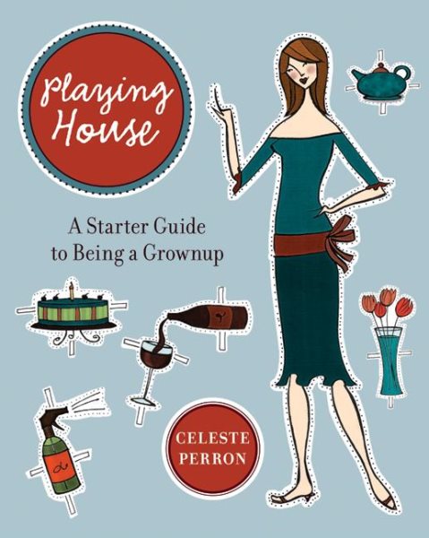 Playing House: A Starter Guide to Being a Grown-Up
