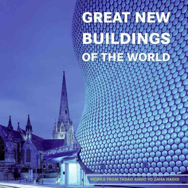 Great New Buildings of the World: Works from Tadao Ando to Zaha Hadid cover