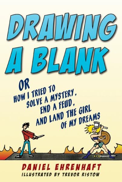 Drawing a Blank: Or How I Tried to Solve a Mystery, End a Feud, and Land the Girl of My Dreams cover