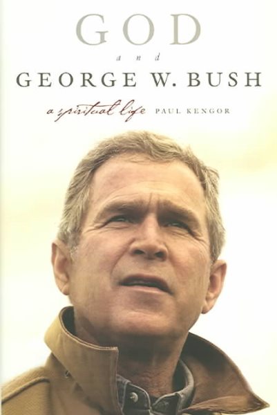 GOD and George W. Bush: A Spiritual Life