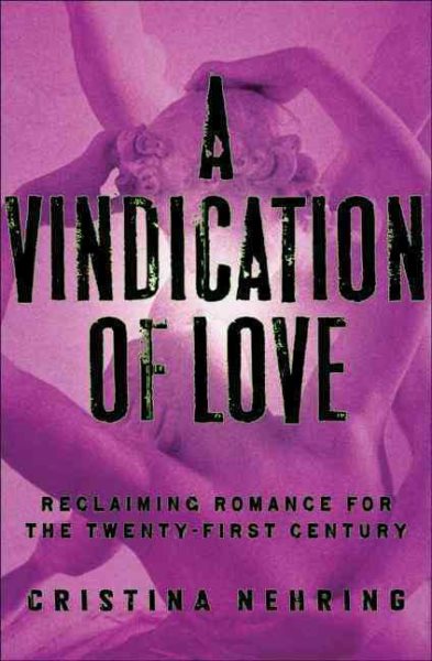 A Vindication of Love: Reclaiming Romance for the Twenty-first Century cover