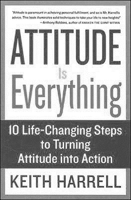Attitude is Everything Rev Ed: 10 Life-Changing Steps to Turning Attitude into Action cover