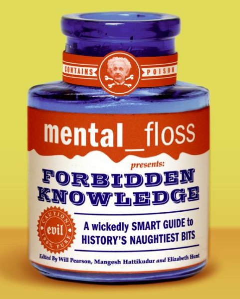 mental floss presents Forbidden Knowledge: A Wickedly Smart Guide to History's Naughtiest Bits cover