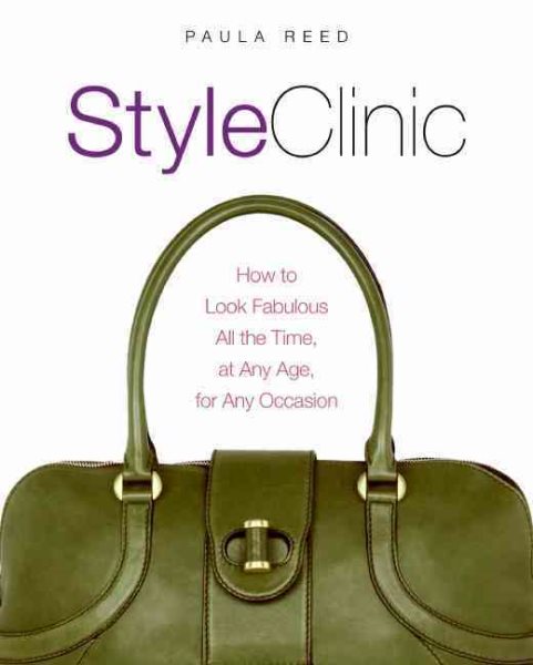 Style Clinic: How to Look Fabulous All the Time, at Any Age, for Any Occasion cover
