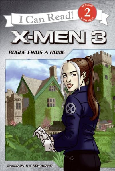 X-Men: The Last Stand: Rogue Finds a Home (I Can Read Book 2) cover
