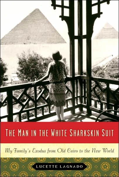 The Man in the White Sharkskin Suit: My Family's Exodus from Old Cairo to the New World cover