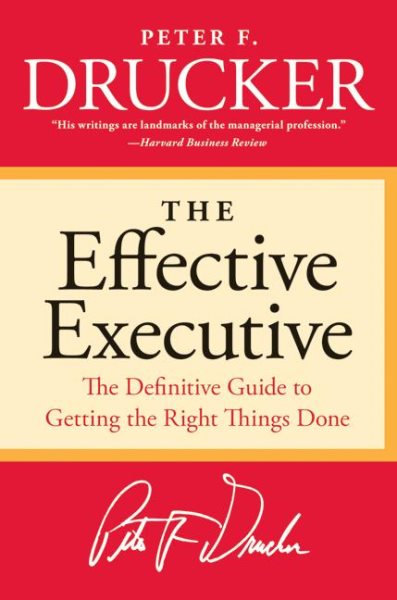 The Effective Executive: The Definitive Guide to Getting the Right Things Done (Harperbusiness Essentials) cover