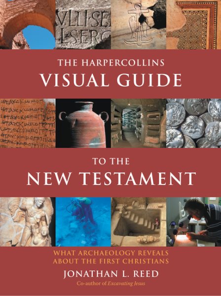 The HarperCollins Visual Guide to the New Testament: What Archaeology Reveals about the First Christians