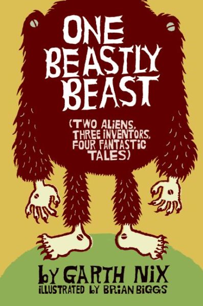 One Beastly Beast: Two Aliens, Three Inventors, Four Fantastic Tales cover