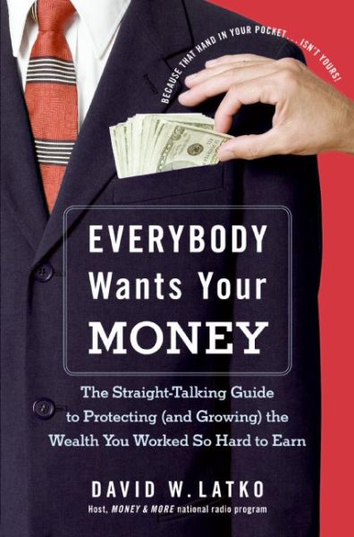 Everybody Wants Your Money: The Straight-Talking Guide to Protecting (and Growing) the Wealth You Worked So Hard to Earn cover