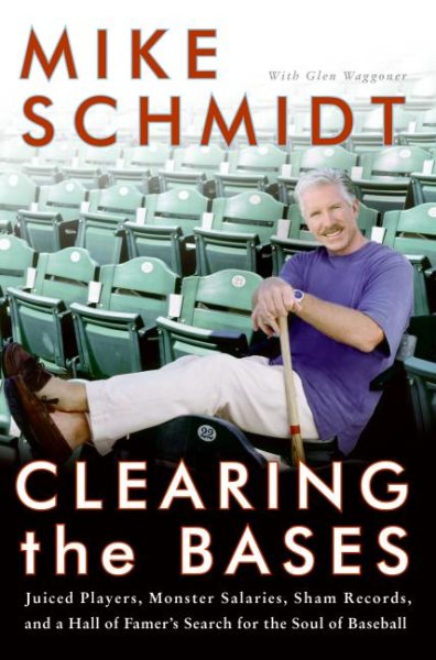Clearing the Bases: Juiced Players, Monster Salaries, Sham Records, and a Hall of Famer's Search for the Soul of Baseball cover