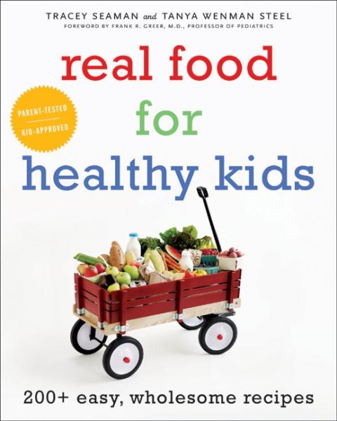 Real Food for Healthy Kids: 200+ Easy, Wholesome Recipes cover