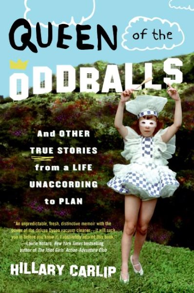 Queen of the Oddballs: And Other True Stories from a Life Unaccording to Plan cover