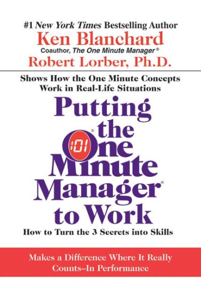 Putting the One Minute Manager to Work: How to Turn the 3 Secrets into Skills cover