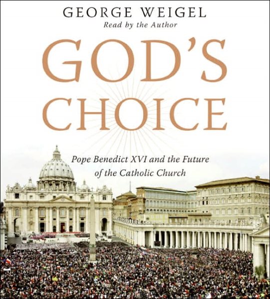God's Choice: Pope Benedict XVI and the Future Of The Catholic Church cover