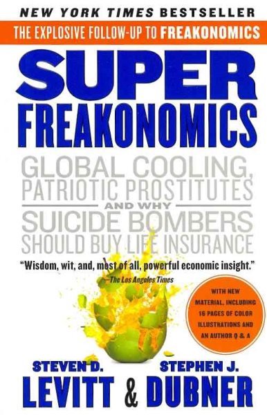 SuperFreakonomics: Global Cooling, Patriotic Prostitutes, and Why Suicide Bombers Should Buy Life Insurance cover