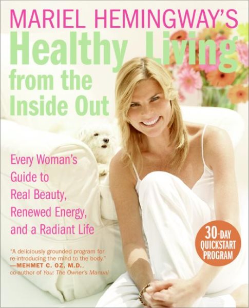 Mariel Hemingway's Healthy Living from the Inside Out: Every Woman's Guide to Real Beauty, Renewed Energy, and a Radiant Life cover