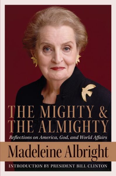 The Mighty and the Almighty: Reflections on America, God, and World Affairs cover