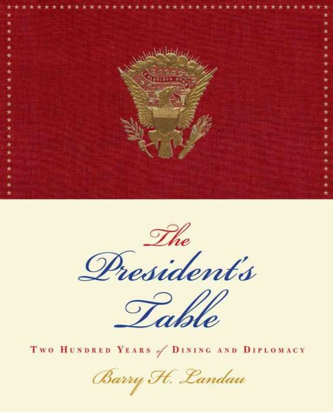 The President's Table: Two Hundred Years of Dining and Diplomacy cover