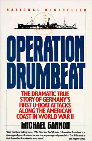 Operation Drumbeat: Germany's U-Boat Attacks Along the American Coast in World War II cover
