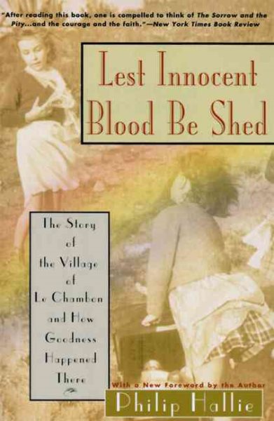 Lest Innocent Blood Be Shed: The Story of the Village of Le Chambon and How Goodness Happened There cover