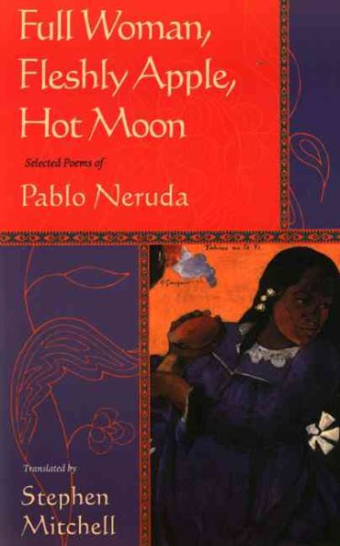 Full Woman, Fleshly Apple, Hot Moon: Selected Poems of Pablo Neruda cover